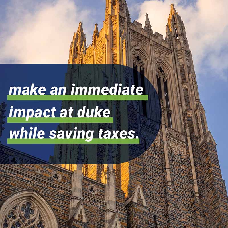 make an immediate impact at duke while saving taxes