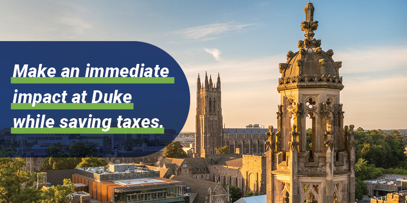 make an immediate impact at duke while saving taxes