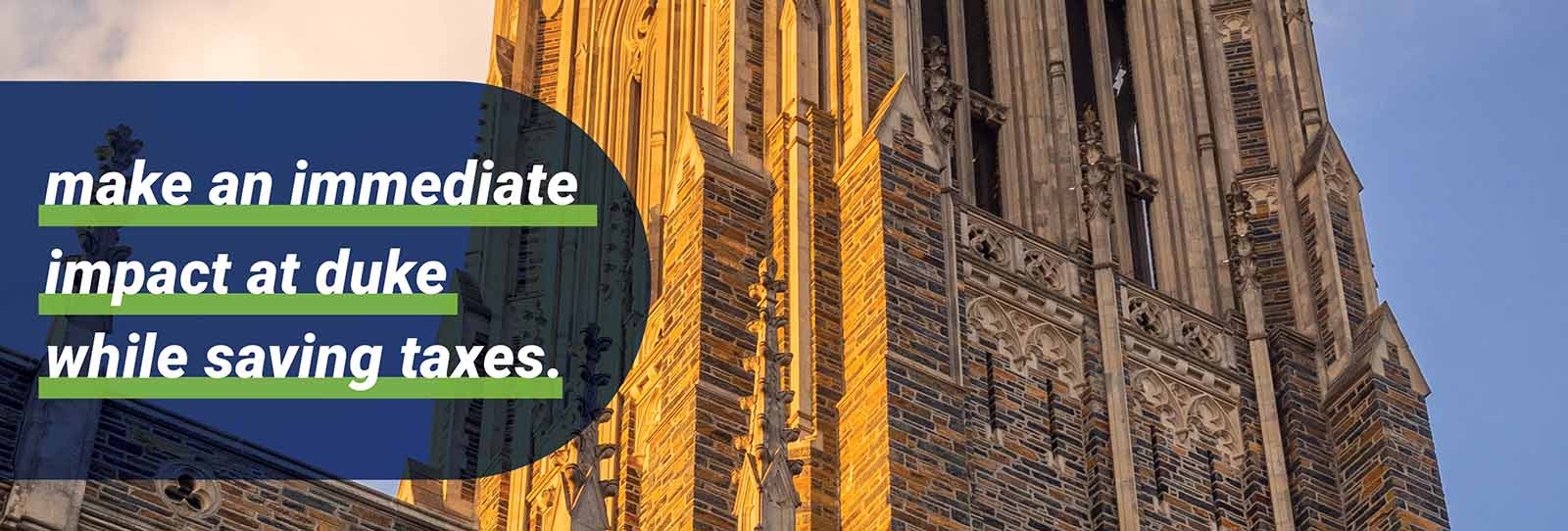 make an immediate impact at duke while saving taxes